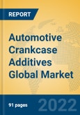 Automotive Crankcase Additives Global Market Insights 2022, Analysis and Forecast to 2027, by Manufacturers, Regions, Technology, Application, Product Type- Product Image