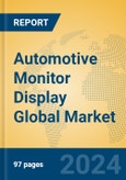 Automotive Monitor Display Global Market Insights 2024, Analysis and Forecast to 2029, by Manufacturers, Regions, Technology, Application, Product Type- Product Image