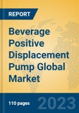 Beverage Positive Displacement Pump Global Market Insights 2023, Analysis and Forecast to 2028, by Manufacturers, Regions, Technology, Application, Product Type- Product Image