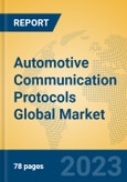 Automotive Communication Protocols Global Market Insights 2023, Analysis and Forecast to 2028, by Manufacturers, Regions, Technology, Application, Product Type- Product Image
