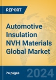 Automotive Insulation NVH Materials Global Market Insights 2023, Analysis and Forecast to 2028, by Manufacturers, Regions, Technology, Application, Product Type- Product Image