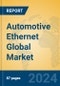 Automotive Ethernet Global Market Insights 2024, Analysis and Forecast to 2029, by Market Participants, Regions, Technology, Application - Product Image