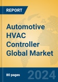 Automotive HVAC Controller Global Market Insights 2022, Analysis and Forecast to 2027, by Manufacturers, Regions, Technology, Application, Product Type- Product Image