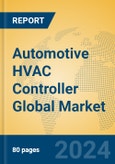 Automotive HVAC Controller Global Market Insights 2024, Analysis and Forecast to 2029, by Manufacturers, Regions, Technology, Application, Product Type- Product Image