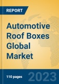 Automotive Roof Boxes Global Market Insights 2023, Analysis and Forecast to 2028, by Manufacturers, Regions, Technology, Application, Product Type- Product Image