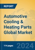 Automotive Cooling & Heating Parts Global Market Insights 2024, Analysis and Forecast to 2029, by Manufacturers, Regions, Technology, Application- Product Image