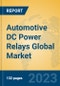 Automotive DC Power Relays Global Market Insights 2023, Analysis and Forecast to 2028, by Manufacturers, Regions, Technology, Application, Product Type - Product Image