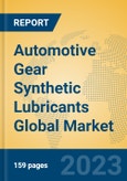 Automotive Gear Synthetic Lubricants Global Market Insights 2023, Analysis and Forecast to 2028, by Manufacturers, Regions, Technology, Application, Product Type- Product Image