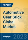 Automotive Gear Stick Global Market Insights 2023, Analysis and Forecast to 2028, by Manufacturers, Regions, Technology, Application, Product Type- Product Image