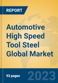 Automotive High Speed Tool Steel Global Market Insights 2023, Analysis and Forecast to 2028, by Manufacturers, Regions, Technology, Application, Product Type- Product Image