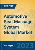Automotive Seat Massage System Global Market Insights 2023, Analysis and Forecast to 2028, by Manufacturers, Regions, Technology, Application, Product Type- Product Image