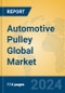 Automotive Pulley Global Market Insights 2023, Analysis and Forecast to 2028, by Manufacturers, Regions, Technology, Application, Product Type - Product Thumbnail Image