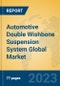 Automotive Double Wishbone Suspension System Global Market Insights 2022, Analysis and Forecast to 2027, by Manufacturers, Regions, Technology, Application, Product Type - Product Image