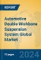 Automotive Double Wishbone Suspension System Global Market Insights 2023, Analysis and Forecast to 2028, by Manufacturers, Regions, Technology, Application, Product Type - Product Thumbnail Image