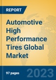 Automotive High Performance Tires Global Market Insights 2023, Analysis and Forecast to 2028, by Manufacturers, Regions, Technology, Application, Product Type- Product Image