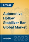 Automotive Hollow Stabilizer Bar Global Market Insights 2023, Analysis and Forecast to 2028, by Manufacturers, Regions, Technology, Application, Product Type- Product Image