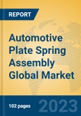 Automotive Plate Spring Assembly Global Market Insights 2023, Analysis and Forecast to 2028, by Manufacturers, Regions, Technology, Application, Product Type- Product Image