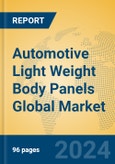 Automotive Light Weight Body Panels Global Market Insights 2024, Analysis and Forecast to 2029, by Manufacturers, Regions, Technology, Application- Product Image