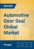 Automotive Door Seal Global Market Insights 2023, Analysis and Forecast to 2028, by Manufacturers, Regions, Technology, Application, Product Type- Product Image