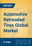 Automotive Retreaded Tires Global Market Insights 2024, Analysis and Forecast to 2029, by Manufacturers, Regions, Technology, Application- Product Image