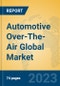 Automotive Over-The-Air Global Market Insights 2023, Analysis and Forecast to 2028, by Market Participants, Regions, Technology, Application, Product Type - Product Thumbnail Image