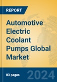Automotive Electric Coolant Pumps Global Market Insights 2024, Analysis and Forecast to 2029, by Manufacturers, Regions, Technology, Application, Product Type- Product Image