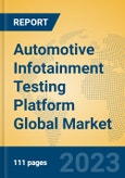 Automotive Infotainment Testing Platform Global Market Insights 2023, Analysis and Forecast to 2028, by Manufacturers, Regions, Technology, Application, Product Type- Product Image
