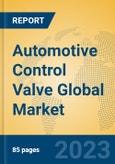 Automotive Control Valve Global Market Insights 2023, Analysis and Forecast to 2028, by Manufacturers, Regions, Technology, Application, Product Type- Product Image