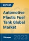 Automotive Plastic Fuel Tank Global Market Insights 2022, Analysis and Forecast to 2027, by Manufacturers, Regions, Technology, Application, Product Type - Product Image