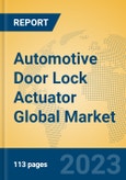 Automotive Door Lock Actuator Global Market Insights 2023, Analysis and Forecast to 2028, by Manufacturers, Regions, Technology, Application, Product Type- Product Image