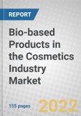 Bio-based Products in the Cosmetics Industry: Global Markets- Product Image