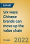 Six ways Chinese brands can move up the value chain - Product Image