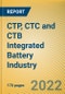 CTP, CTC and CTB Integrated Battery Industry Research Report, 2022 - Product Image