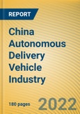 China Autonomous Delivery Vehicle Industry Report, 2022- Product Image