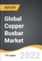 Global Copper Busbar Market 2022-2028 - Product Image