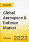 Global Aerospace & Defense Market - 2022-2027 - Key Trends & Insights, Growth Opportunities & Domains, Game-Changer Technologies, Key Defense Programs, Market Outlook & Defense Budgetary Spending Forecast through 2027 - Product Image