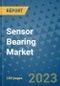 Sensor Bearing Market Outlook and Growth Forecast 2023-2030: Emerging Trends and Opportunities, Global Market Share Analysis, Industry Size, Segmentation, Post-Covid Insights, Driving Factors, Statistics, Companies, and Country Landscape - Product Image