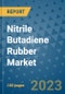 Nitrile Butadiene Rubber Market Outlook and Growth Forecast 2023-2030: Emerging Trends and Opportunities, Global Market Share Analysis, Industry Size, Segmentation, Post-Covid Insights, Driving Factors, Statistics, Companies, and Country Landscape - Product Image