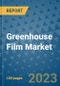 Greenhouse Film Market Outlook and Growth Forecast 2023-2030: Emerging Trends and Opportunities, Global Market Share Analysis, Industry Size, Segmentation, Post-Covid Insights, Driving Factors, Statistics, Companies, and Country Landscape - Product Image