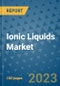 Ionic Liquids Market Outlook and Growth Forecast 2023-2030: Emerging Trends and Opportunities, Global Market Share Analysis, Industry Size, Segmentation, Post-Covid Insights, Driving Factors, Statistics, Companies, and Country Landscape - Product Image