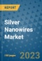 Silver Nanowires Market Outlook and Growth Forecast 2023-2030: Emerging Trends and Opportunities, Global Market Share Analysis, Industry Size, Segmentation, Post-Covid Insights, Driving Factors, Statistics, Companies, and Country Landscape - Product Image