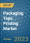 Packaging Tape Printing Market Outlook and Growth Forecast 2023-2030: Emerging Trends and Opportunities, Global Market Share Analysis, Industry Size, Segmentation, Post-Covid Insights, Driving Factors, Statistics, Companies, and Country Landscape - Product Image