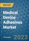 Medical Device Adhesives Market Outlook and Growth Forecast 2023-2030: Emerging Trends and Opportunities, Global Market Share Analysis, Industry Size, Segmentation, Post-Covid Insights, Driving Factors, Statistics, Companies, and Country Landscape - Product Thumbnail Image