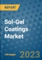 Sol-Gel Coatings Market Outlook and Growth Forecast 2023-2030: Emerging Trends and Opportunities, Global Market Share Analysis, Industry Size, Segmentation, Post-Covid Insights, Driving Factors, Statistics, Companies, and Country Landscape - Product Image
