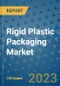 Rigid Plastic Packaging Market Outlook and Growth Forecast 2023-2030: Emerging Trends and Opportunities, Global Market Share Analysis, Industry Size, Segmentation, Post-Covid Insights, Driving Factors, Statistics, Companies, and Country Landscape - Product Image