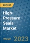 High-Pressure Seals Market Outlook and Growth Forecast 2023-2030: Emerging Trends and Opportunities, Global Market Share Analysis, Industry Size, Segmentation, Post-Covid Insights, Driving Factors, Statistics, Companies, and Country Landscape - Product Image