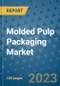 Molded Pulp Packaging Market Outlook and Growth Forecast 2023-2030: Emerging Trends and Opportunities, Global Market Share Analysis, Industry Size, Segmentation, Post-Covid Insights, Driving Factors, Statistics, Companies, and Country Landscape - Product Image