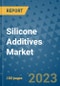 Silicone Additives Market Outlook and Growth Forecast 2023-2030: Emerging Trends and Opportunities, Global Market Share Analysis, Industry Size, Segmentation, Post-Covid Insights, Driving Factors, Statistics, Companies, and Country Landscape - Product Image