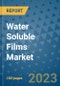Water Soluble Films Market Outlook and Growth Forecast 2023-2030: Emerging Trends and Opportunities, Global Market Share Analysis, Industry Size, Segmentation, Post-Covid Insights, Driving Factors, Statistics, Companies, and Country Landscape - Product Image