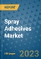 Spray Adhesives Market Outlook and Growth Forecast 2023-2030: Emerging Trends and Opportunities, Global Market Share Analysis, Industry Size, Segmentation, Post-Covid Insights, Driving Factors, Statistics, Companies, and Country Landscape - Product Image